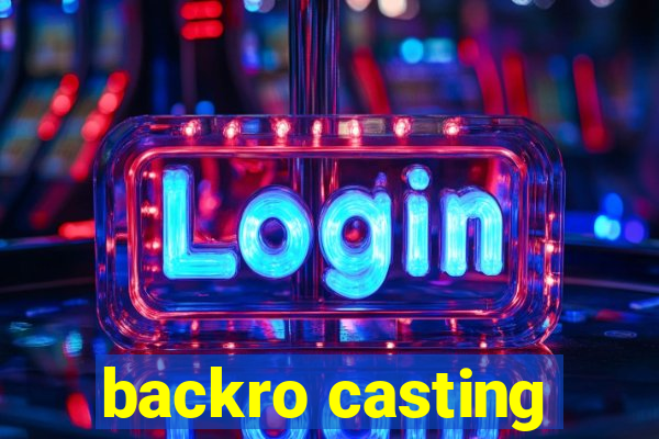 backro casting